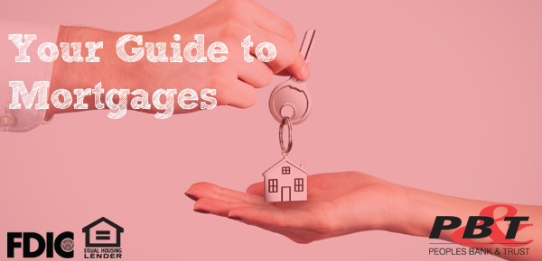 Spring and warmer weather are on their way again soon, meaning the prime time for buying and selling homes is as well. Purchasing a new home is no small decision. It is something that requires a lot of time planning and ensuring your finances are in order. It also requires that you get the right mortgage in place. Having the right mortgage for your needs is essential, as the wrong mortgage type can lead to spending hundreds or thousands more over the life of the loan than you need to. With so many mortgage options available – adjustable rate, fixed rate, balloon and bridge to name a few – how do you know which is best for you? The mortgage guide below will help you learn more about each loan type, including drawbacks and benefits. Once you’ve read through it, be sure to get in touch with the mortgage lenders at Peoples Bank & Trust to start a conversation about your home loan needs. Mortgage Guide Adjustable-Rate Mortgages, also known as an ARMs. •Interest rate: varies based on market conditions. ARMs come with change caps and lifetime rate caps to prevent huge jumps in mortgage payments. • Ideal for: those who are only going to be in a home for a few years. • Benefits: allows you to take advantage of periods of low interest rates. • Drawbacks: mortgage and interest payment can change each month, making it hard to budget for. Fixed-Rate Mortgages • Interest rate: locked in for the life of the loans. • Ideal for: those who will be living in their homes for a long period of time. • Benefits: simple to understand, and the fixed monthly payments are easy to budget for. • Drawbacks: may be too expensive if you purchase your home in a time of high interest rates. Balloon Mortgages • Interest rate: fixed for the life of the loan • Ideal for: someone expecting a large injection of cash or capital soon or those who will be moving out of the home soon. • Benefits: short-term, allow you to get large amounts of financing for lower interest rates • Drawbacks: the full balance of the mortgage is due at the end of the term. Bridge Loans • Interest rate: fixed for the life of the loan. • Ideal for: anyone wanting to purchase a new home before they sell their current home. • Benefits: gives you the short-term financing you need to purchase a new home before selling you current home. • Drawbacks: payments may be larger as the full balance of the loan must be paid by the time permanent financing is secured. If you have any further questions about your mortgage options, be sure to contact a mortgage lender at Peoples Bank & Trust. They take the time to listen to your needs to offer the best mortgage solution possible. We hope to hear from you soon! Peoples Bank & Trust Co. Member FDIC Equal Housing Lender NMLS #407724